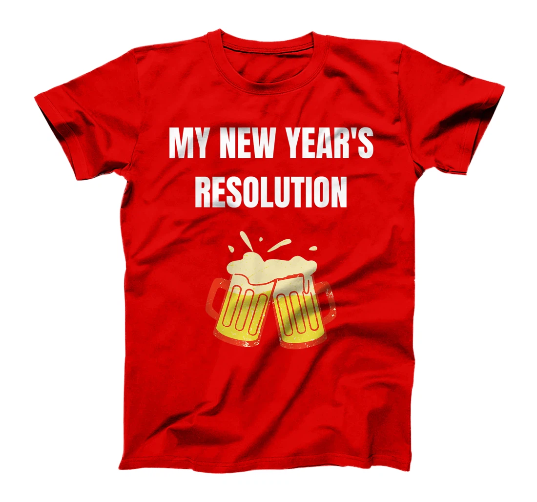 Funny New Year Party Adult Joke Resolutions Drink More Beer T-Shirt, Women T-Shirt