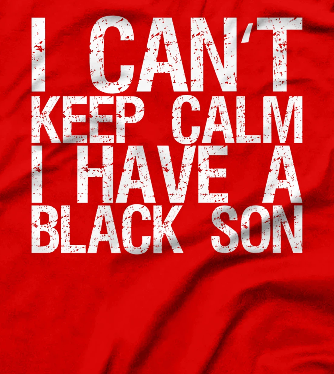 I Can't Keep Calm I Have A Black Son T-Shirt, Women T-Shirt