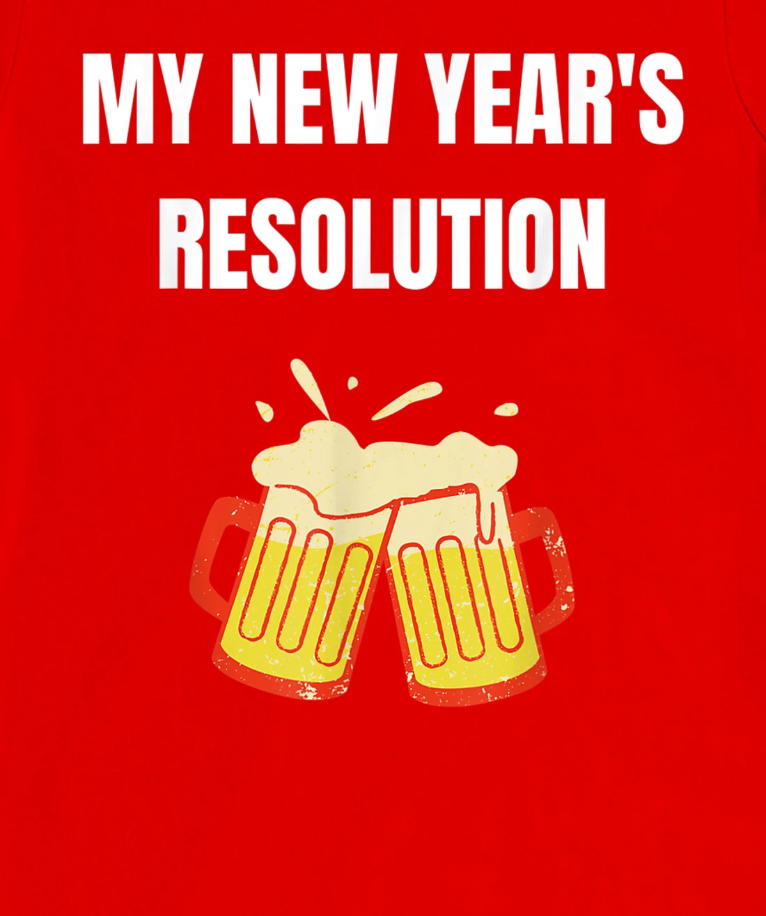Funny New Year Party Adult Joke Resolutions Drink More Beer T-Shirt, Women T-Shirt