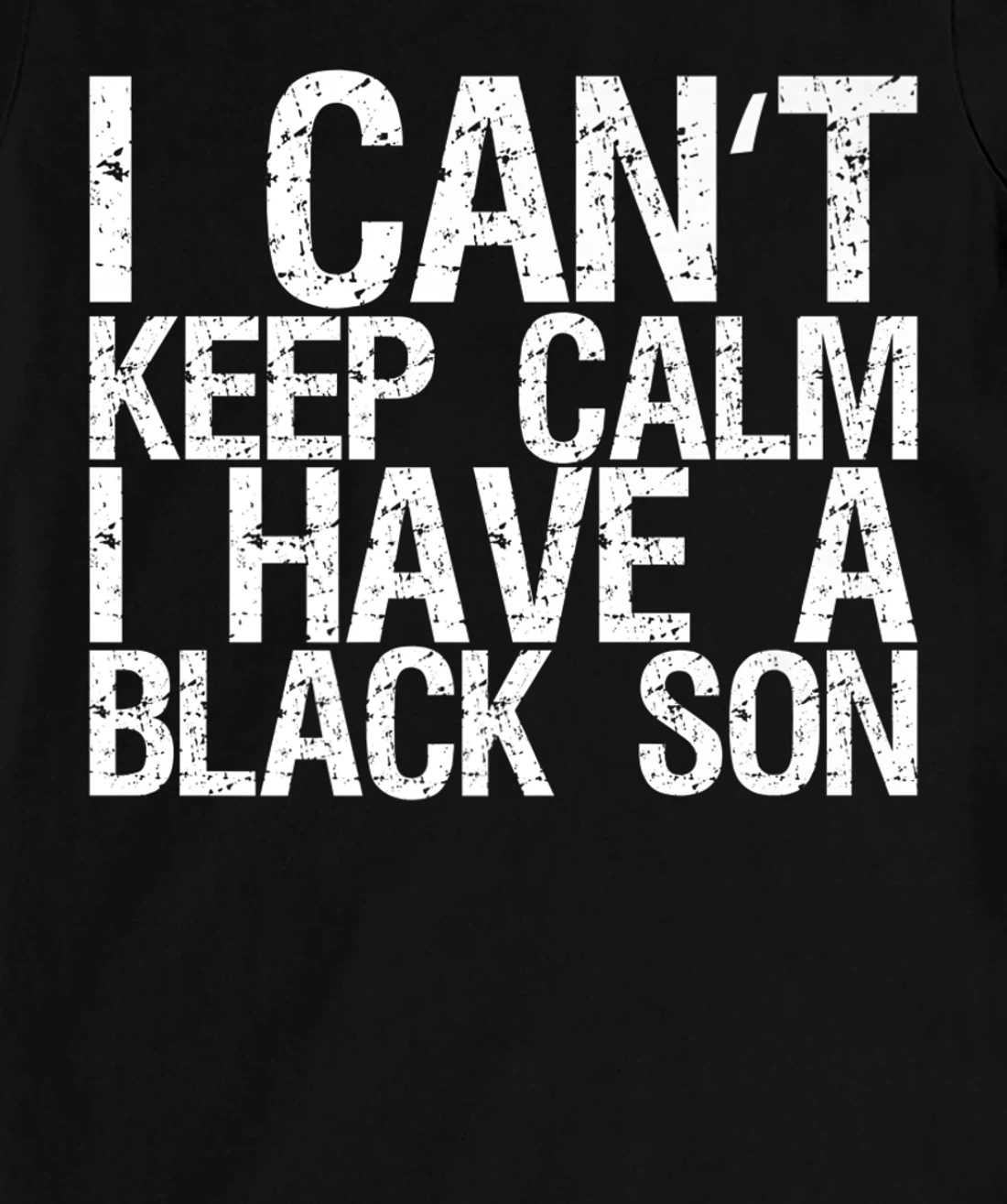 I Can't Keep Calm I Have A Black Son T-Shirt, Women T-Shirt