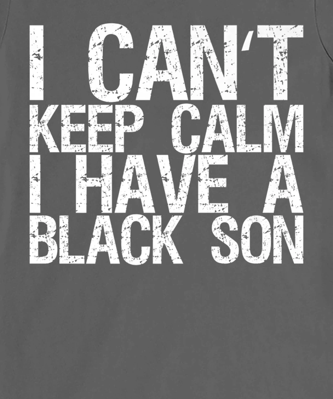 I Can't Keep Calm I Have A Black Son T-Shirt, Women T-Shirt