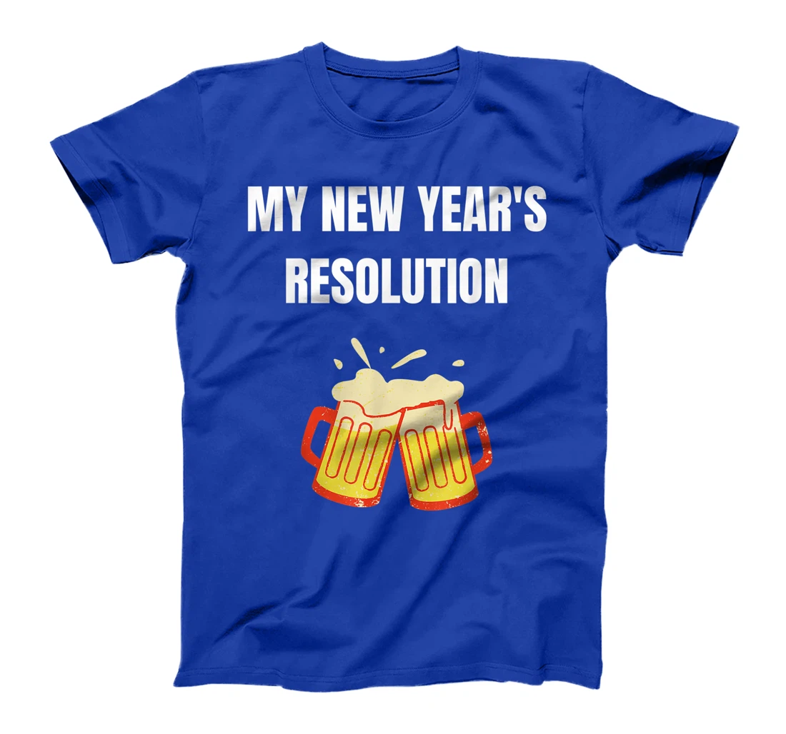 Funny New Year Party Adult Joke Resolutions Drink More Beer T-Shirt, Women T-Shirt