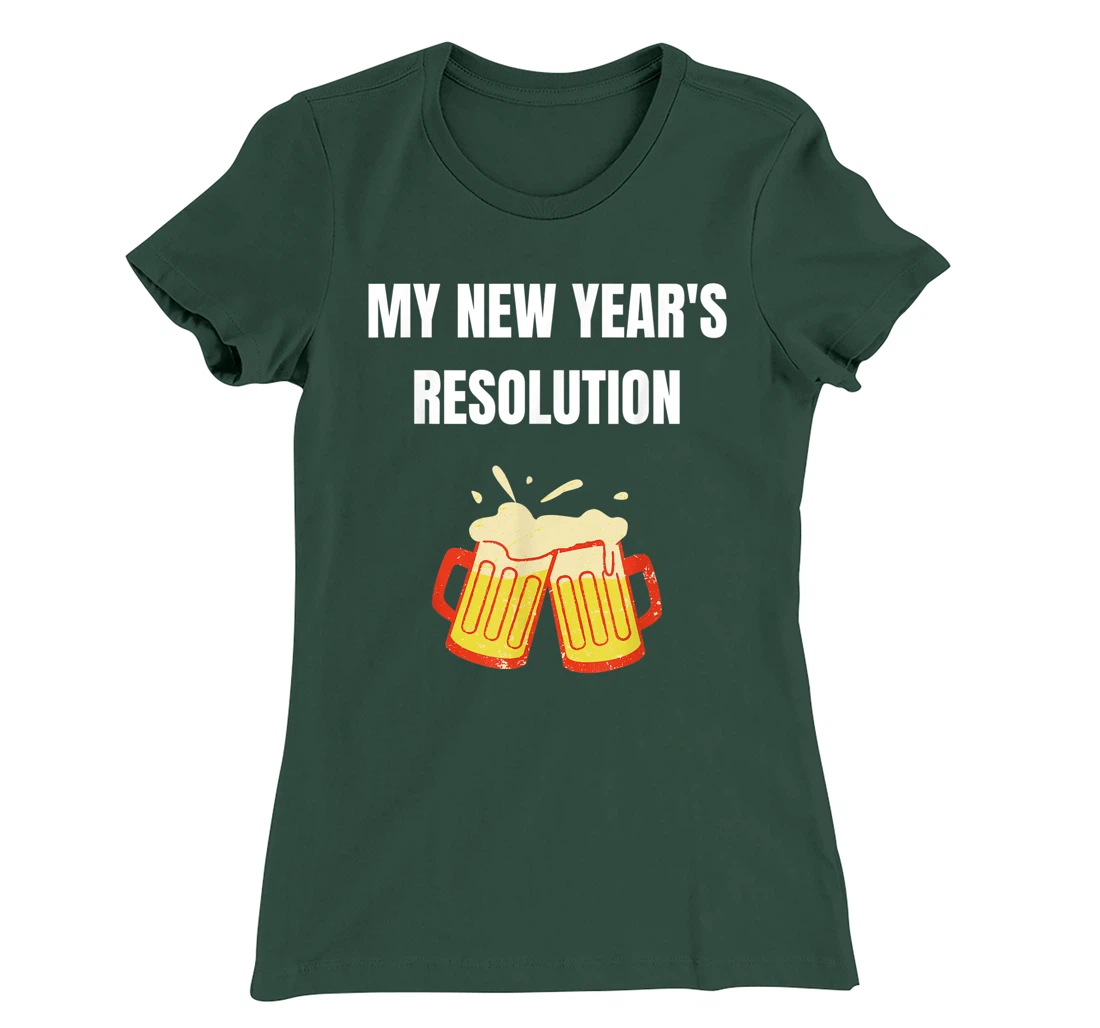 Funny New Year Party Adult Joke Resolutions Drink More Beer T-Shirt, Women T-Shirt
