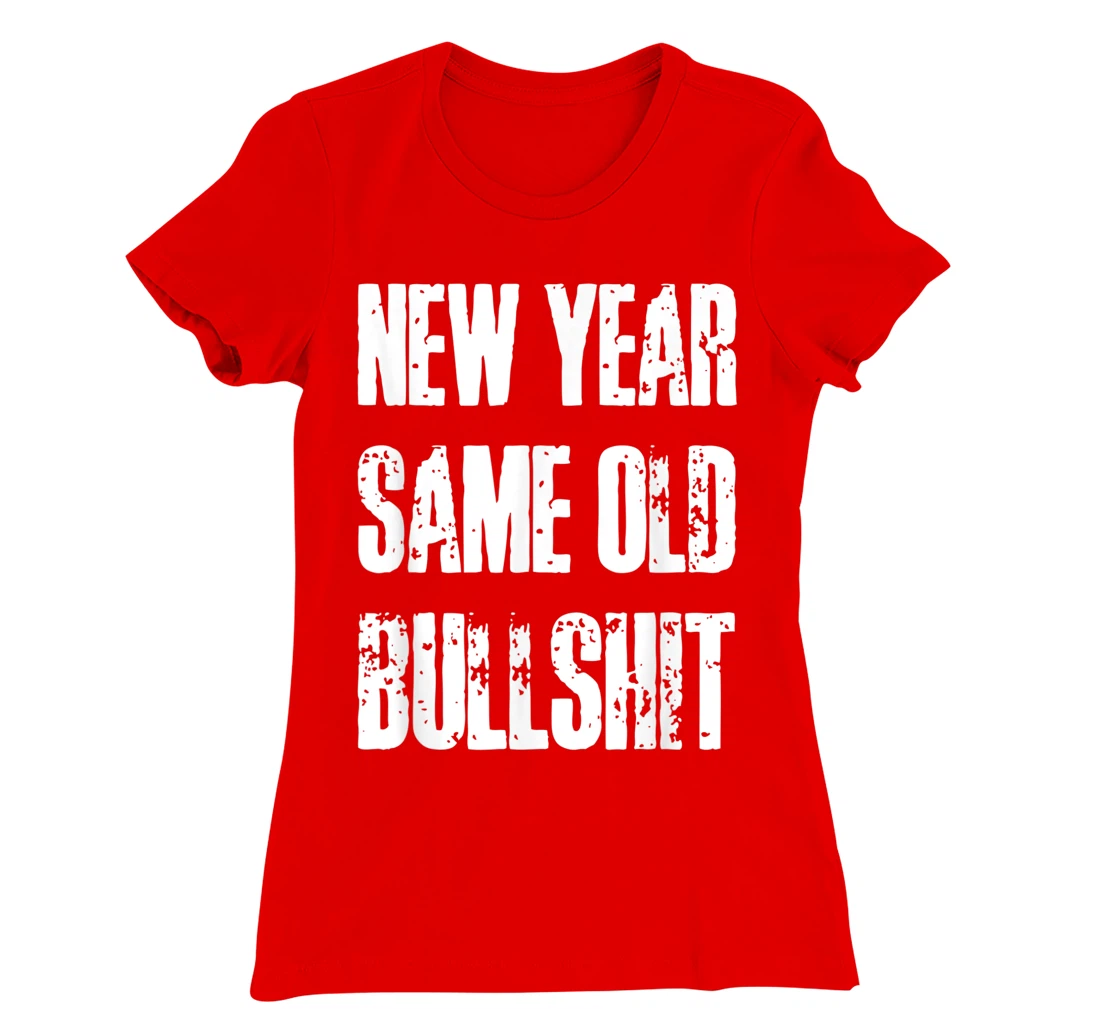 Funny New Year Party Motivational Resolution Adult Joke T-Shirt, Women T-Shirt
