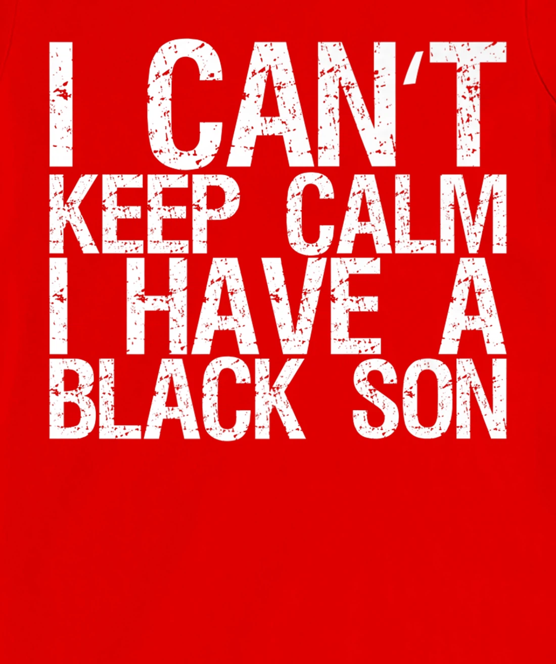 I Can't Keep Calm I Have A Black Son T-Shirt, Women T-Shirt