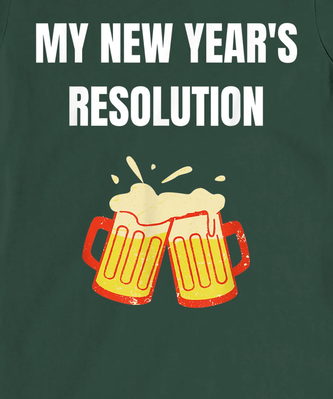 Funny New Year Party Adult Joke Resolutions Drink More Beer T-Shirt, Women T-Shirt