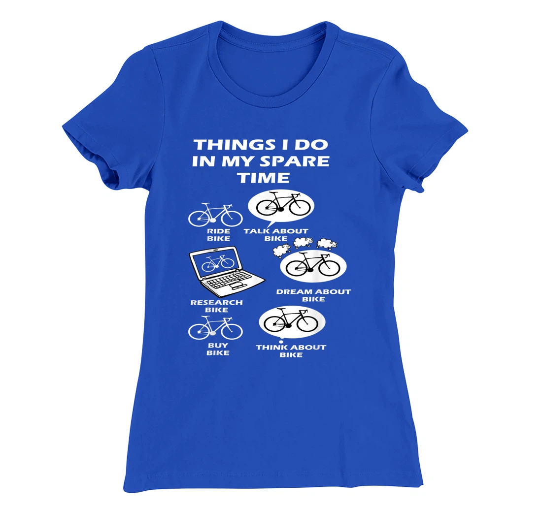 Things I Do In My Spare Time Bike Cycle Lover's Costume T-Shirt, Women T-Shirt