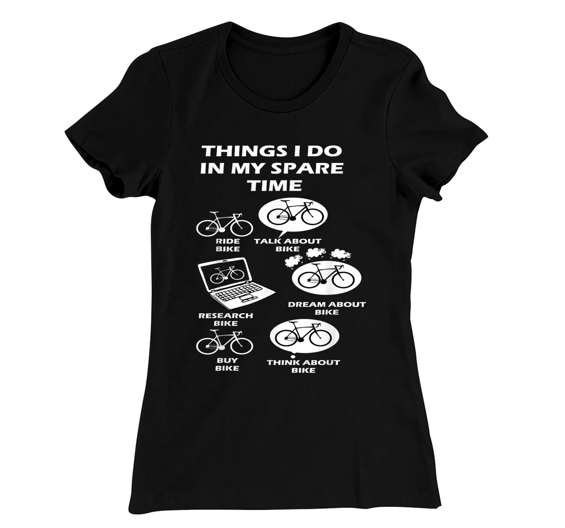 Things I Do In My Spare Time Bike Cycle Lover's Costume T-Shirt, Women T-Shirt