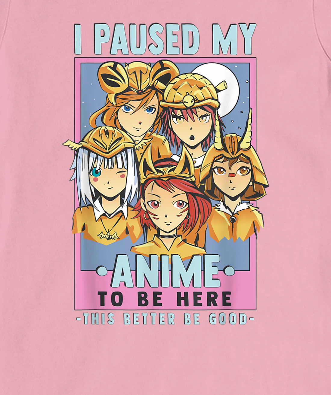 Womens Otaku I Paused My Anime To Be Here This Better Be Good T-Shirt, Kid T-Shirt and Women T-Shirt