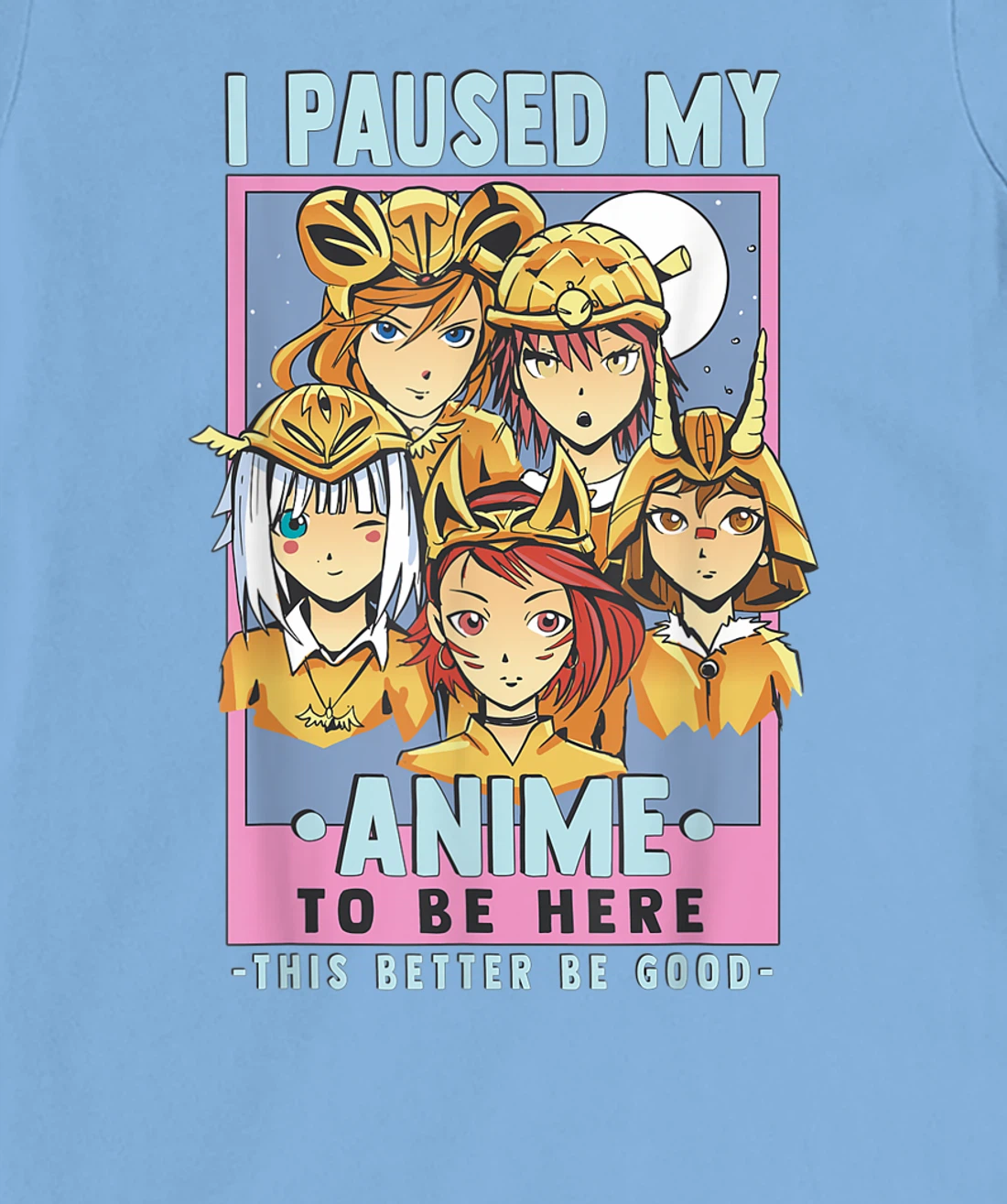 Womens Otaku I Paused My Anime To Be Here This Better Be Good T-Shirt, Kid T-Shirt and Women T-Shirt