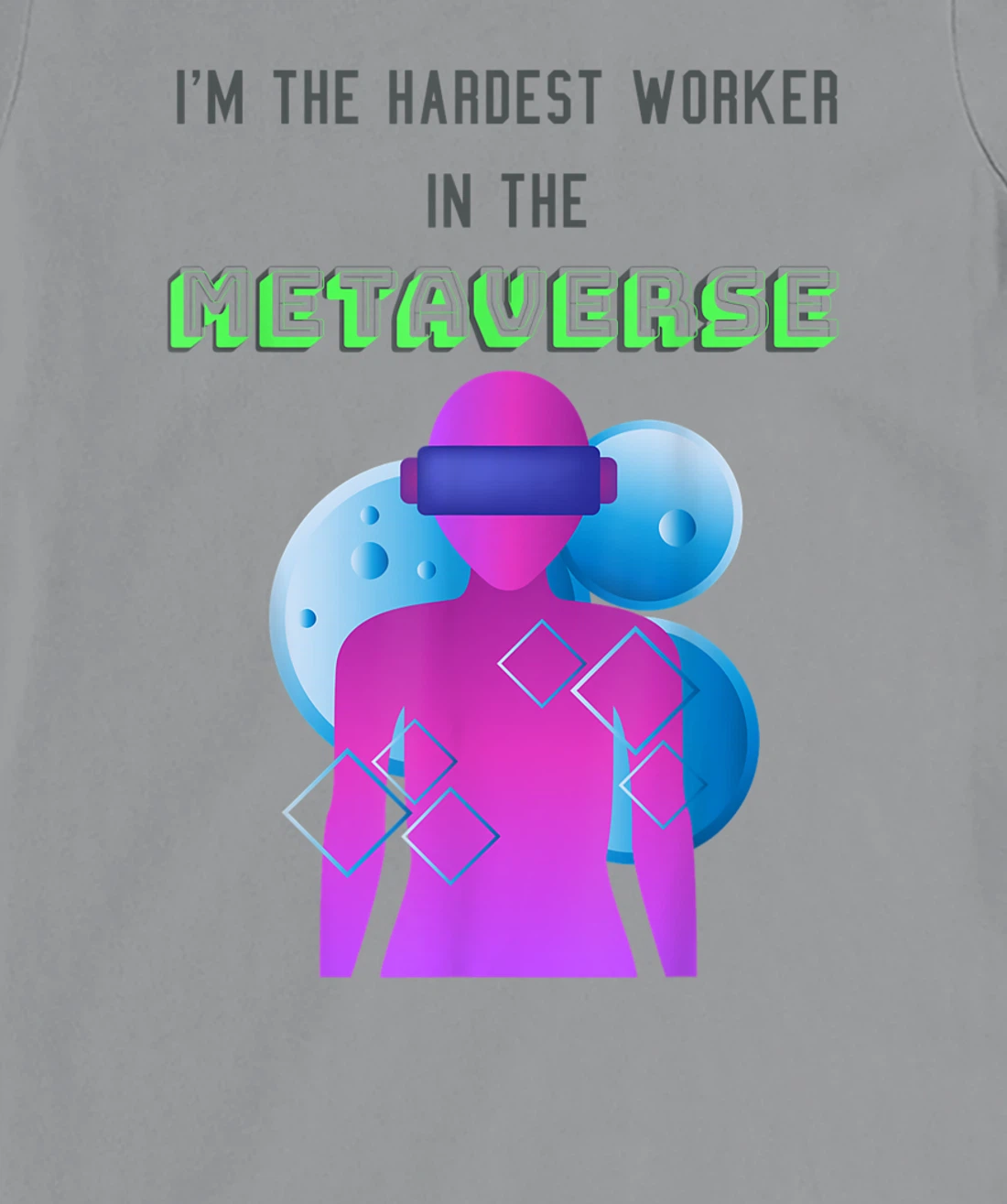 I'm the hardest worker in the metaverse virtual reality joke T-Shirt, Women T-Shirt