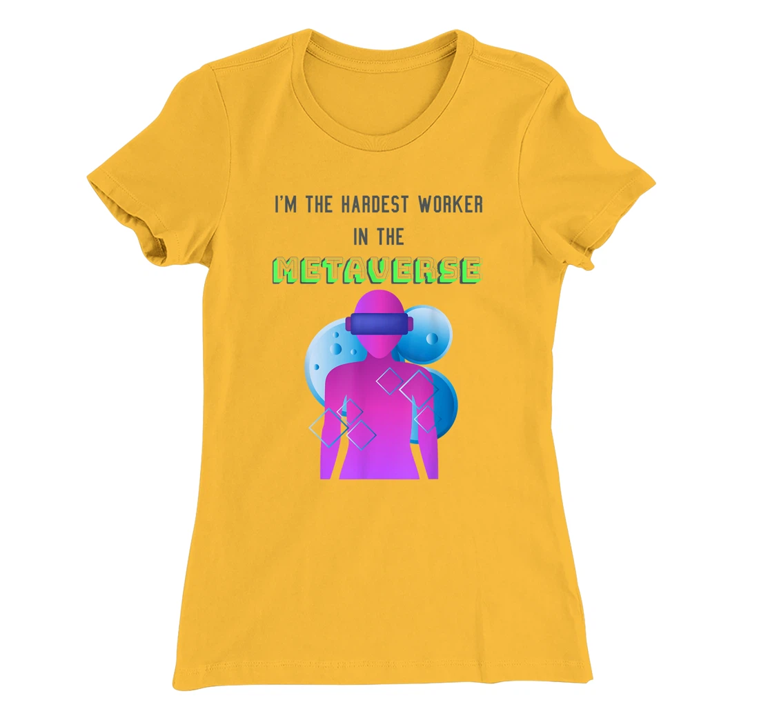 I'm the hardest worker in the metaverse virtual reality joke T-Shirt, Women T-Shirt