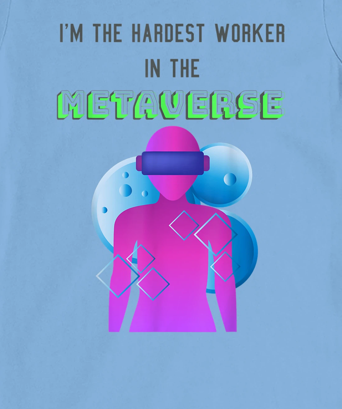 I'm the hardest worker in the metaverse virtual reality joke T-Shirt, Women T-Shirt