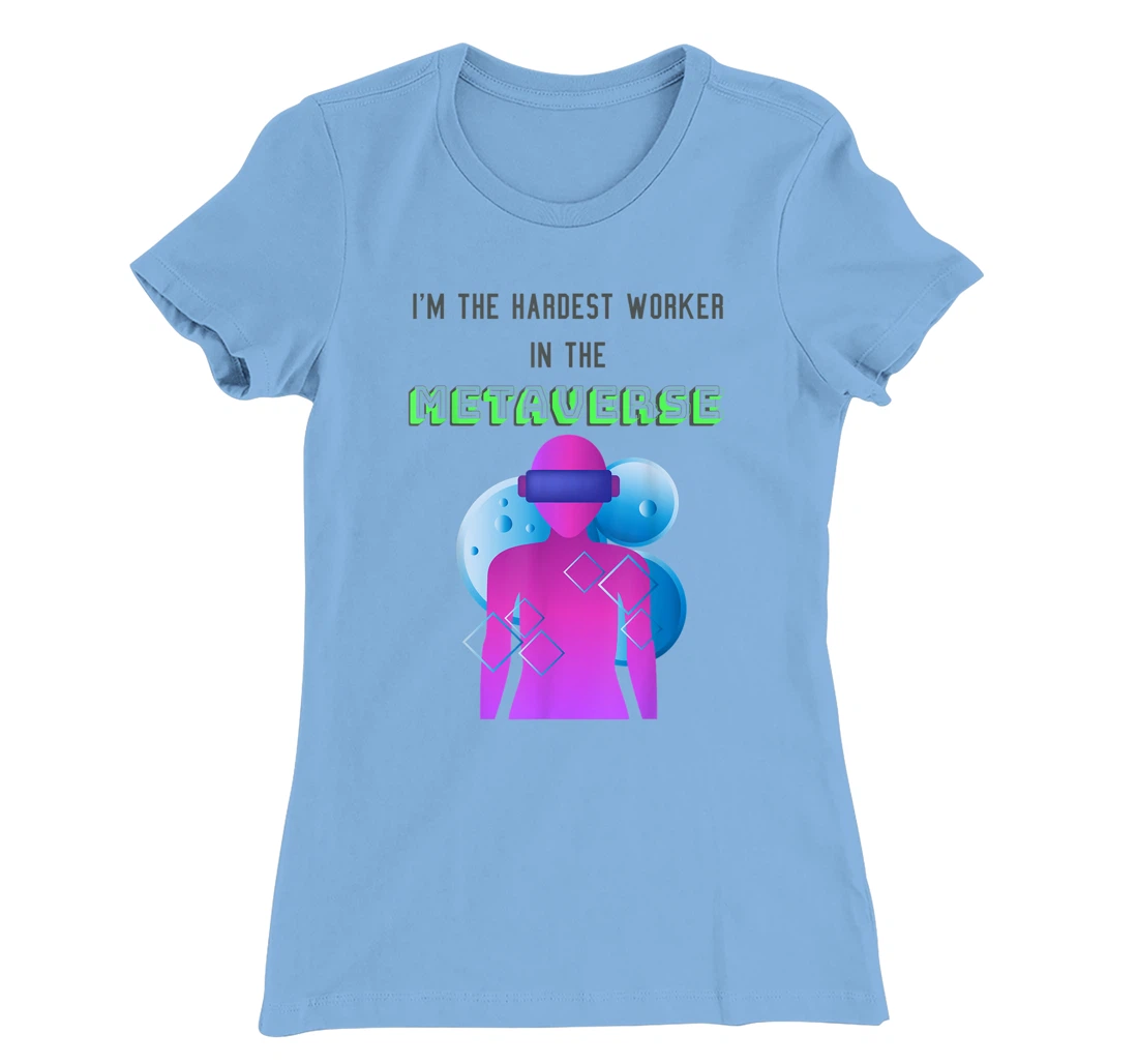 I'm the hardest worker in the metaverse virtual reality joke T-Shirt, Women T-Shirt
