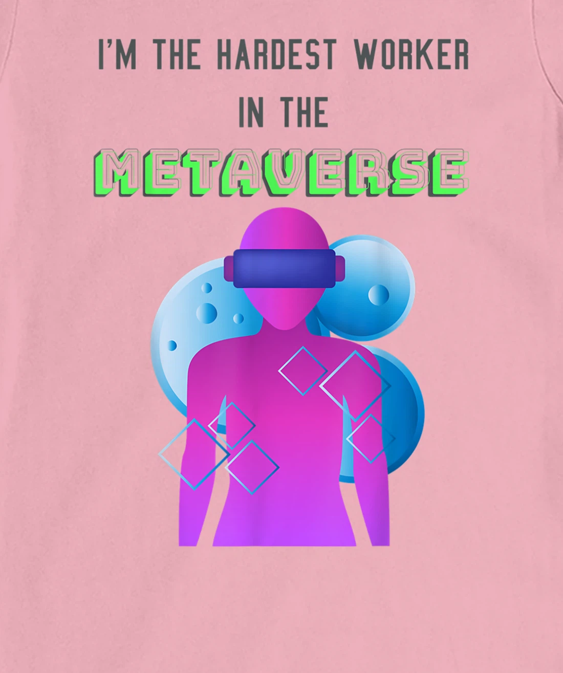 I'm the hardest worker in the metaverse virtual reality joke T-Shirt, Women T-Shirt