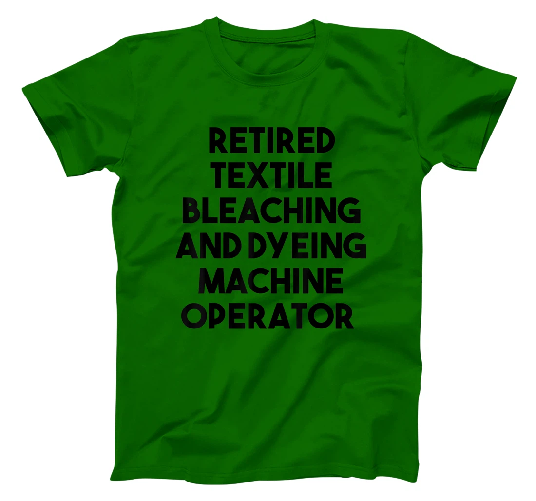 Womens Retired Textile Bleaching Dyeing Machine Operator T-Shirt, Women T-Shirt