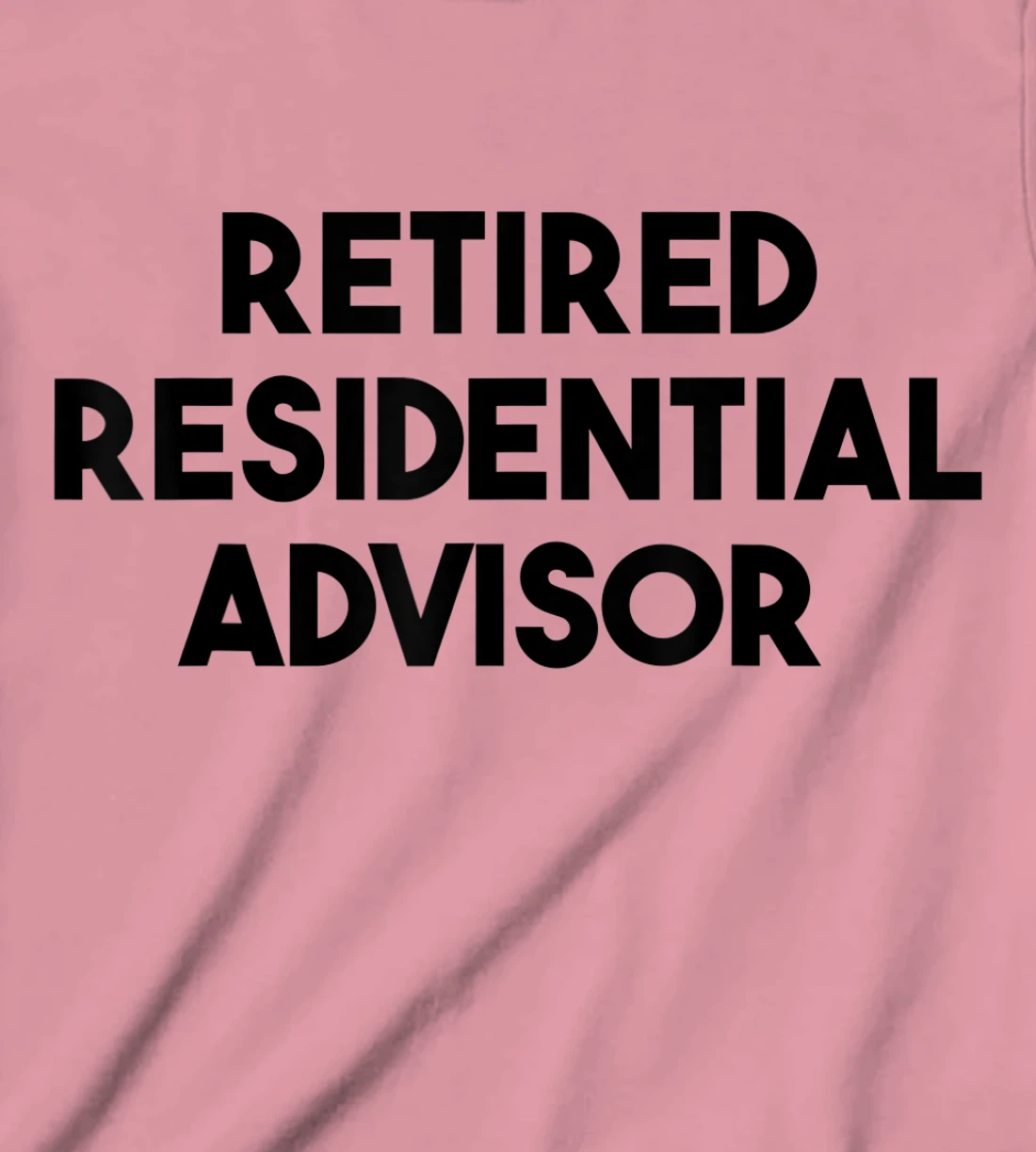 Womens Residential Advisor Retirement - Retired Residential Advisor T-Shirt, Kid T-Shirt and Women T-Shirt