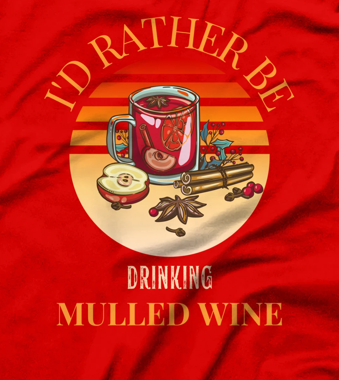 I'd rather be drinking mulled wine - mulled wine ingredients T-Shirt