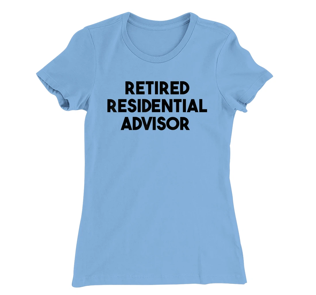 Womens Residential Advisor Retirement - Retired Residential Advisor T-Shirt, Kid T-Shirt and Women T-Shirt