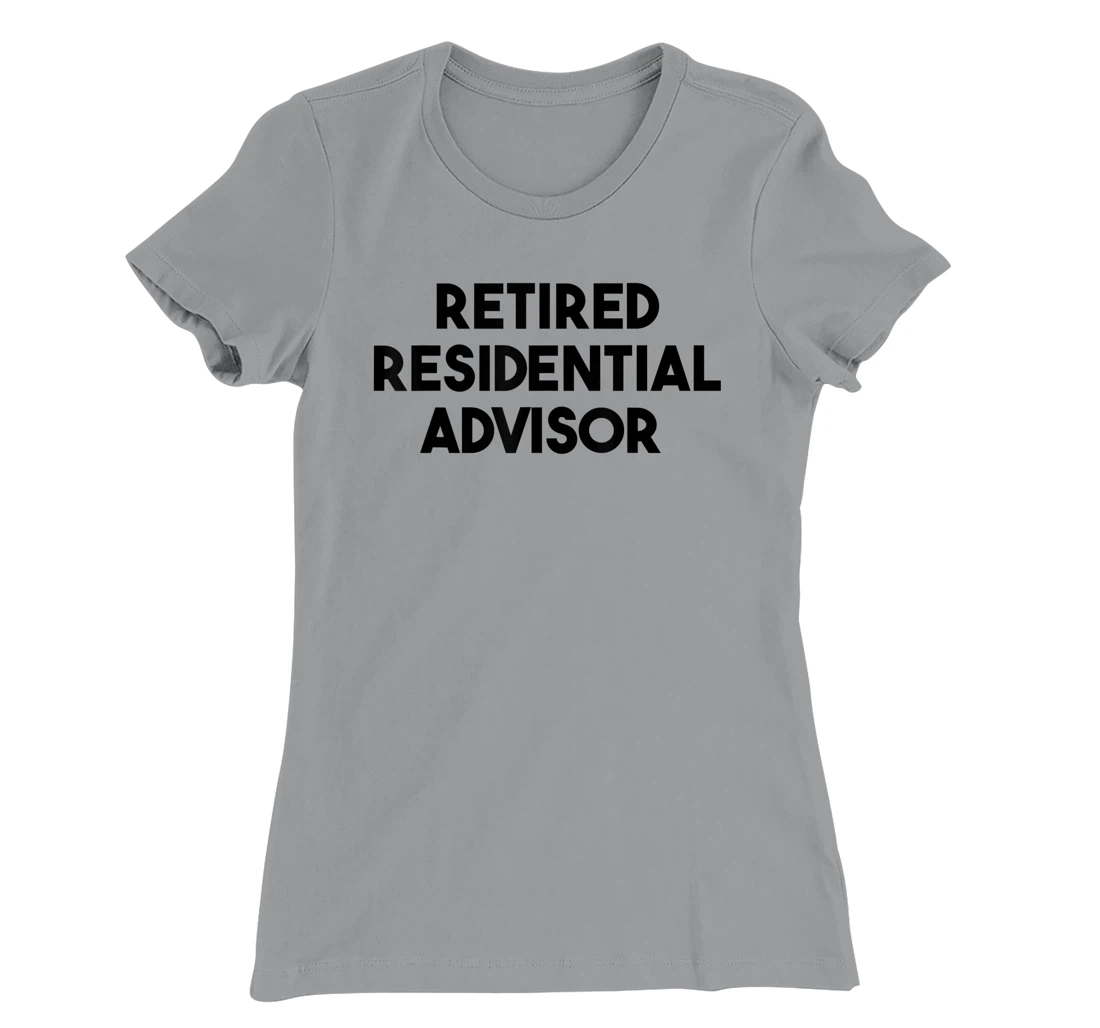 Womens Residential Advisor Retirement - Retired Residential Advisor T-Shirt, Kid T-Shirt and Women T-Shirt