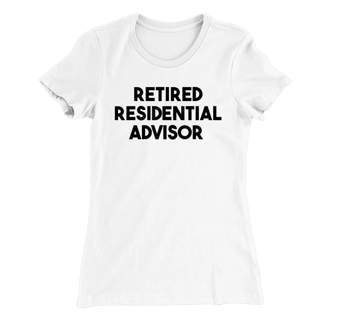 Womens Residential Advisor Retirement - Retired Residential Advisor T-Shirt, Kid T-Shirt and Women T-Shirt