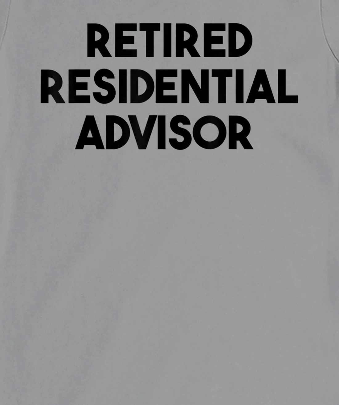 Womens Residential Advisor Retirement - Retired Residential Advisor T-Shirt, Kid T-Shirt and Women T-Shirt