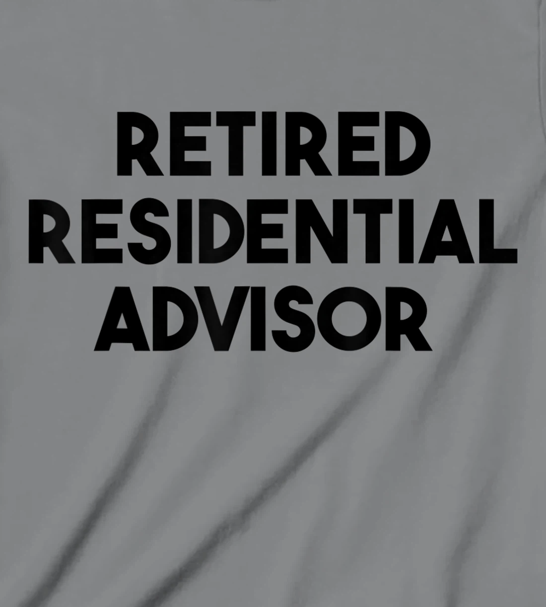 Womens Residential Advisor Retirement - Retired Residential Advisor T-Shirt, Kid T-Shirt and Women T-Shirt