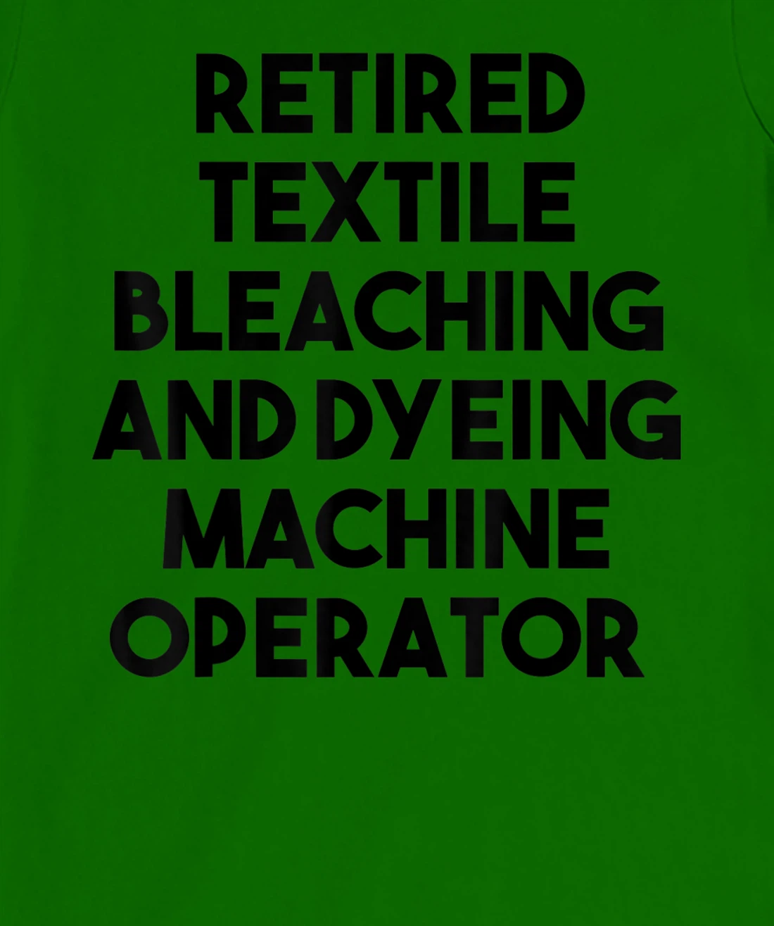 Womens Retired Textile Bleaching Dyeing Machine Operator T-Shirt, Women T-Shirt