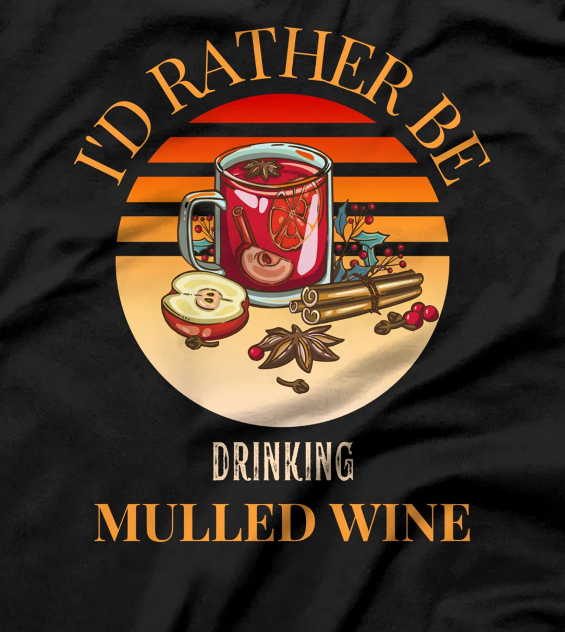 I'd rather be drinking mulled wine - mulled wine ingredients T-Shirt