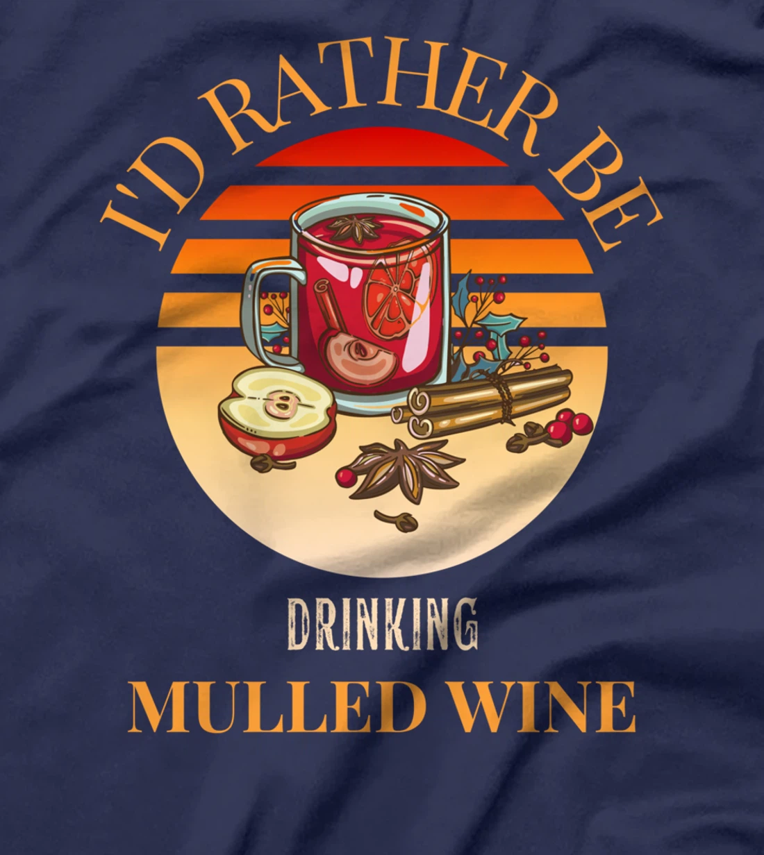 I'd rather be drinking mulled wine - mulled wine ingredients T-Shirt