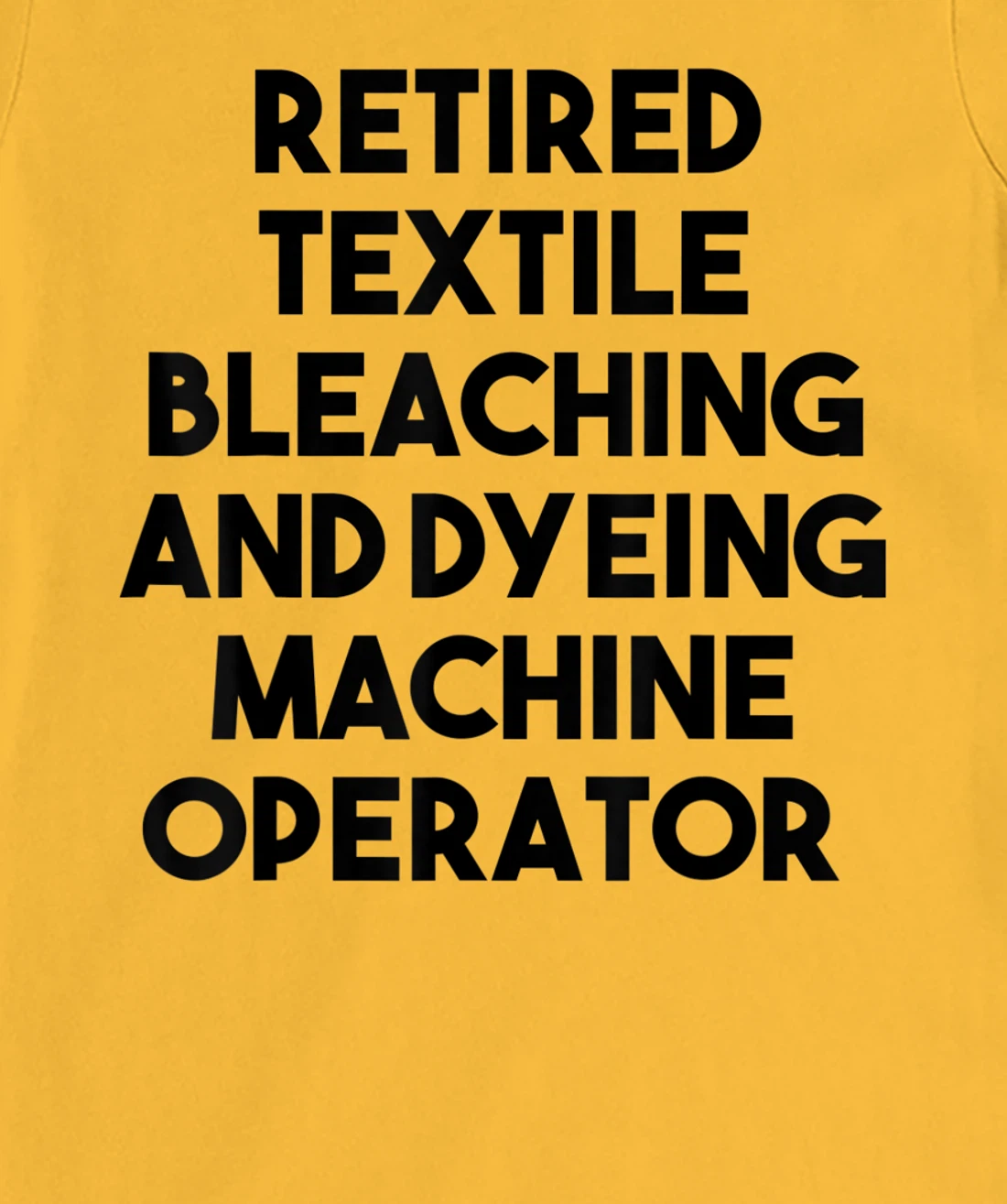 Womens Retired Textile Bleaching Dyeing Machine Operator T-Shirt, Women T-Shirt