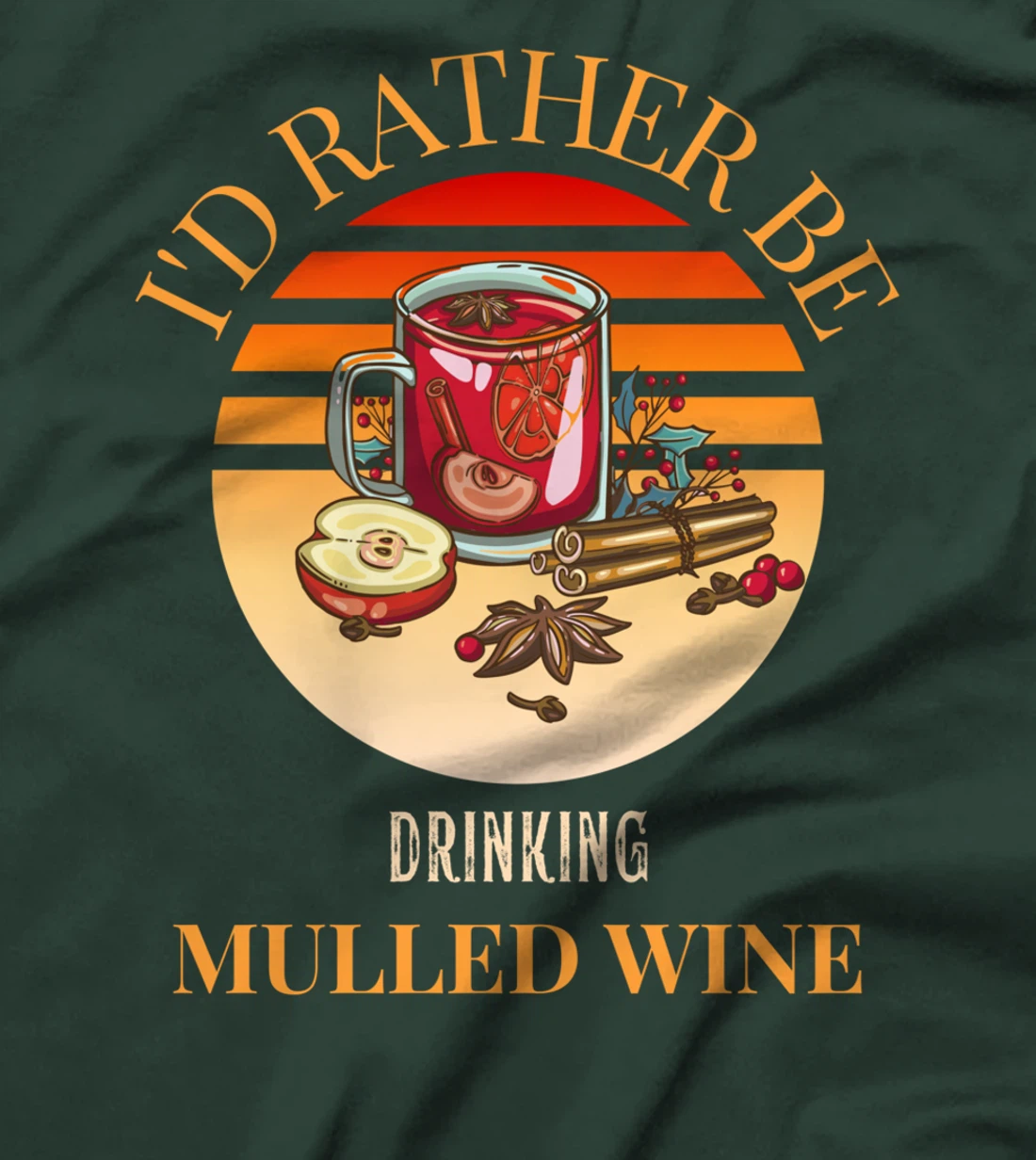 I'd rather be drinking mulled wine - mulled wine ingredients T-Shirt