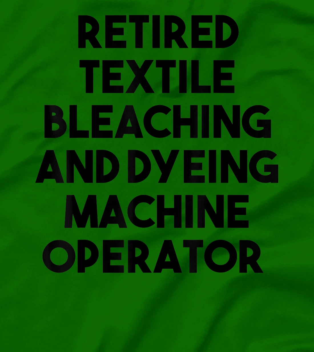 Womens Retired Textile Bleaching Dyeing Machine Operator T-Shirt, Women T-Shirt