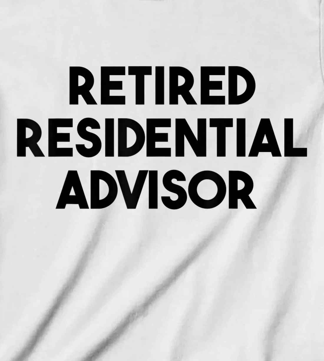 Womens Residential Advisor Retirement - Retired Residential Advisor T-Shirt, Kid T-Shirt and Women T-Shirt