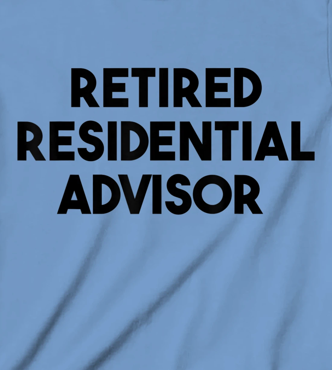 Womens Residential Advisor Retirement - Retired Residential Advisor T-Shirt, Kid T-Shirt and Women T-Shirt
