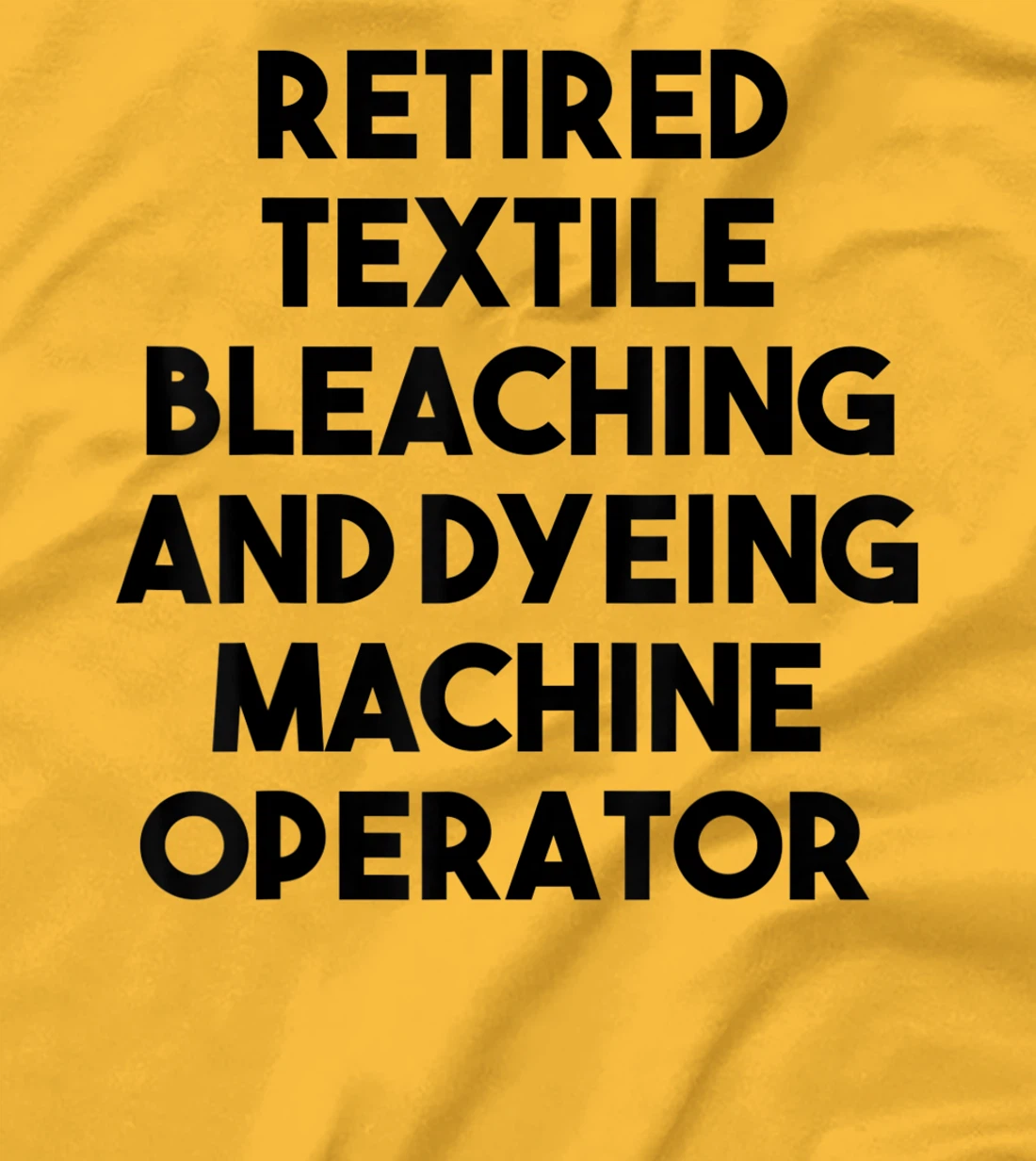 Womens Retired Textile Bleaching Dyeing Machine Operator T-Shirt, Women T-Shirt