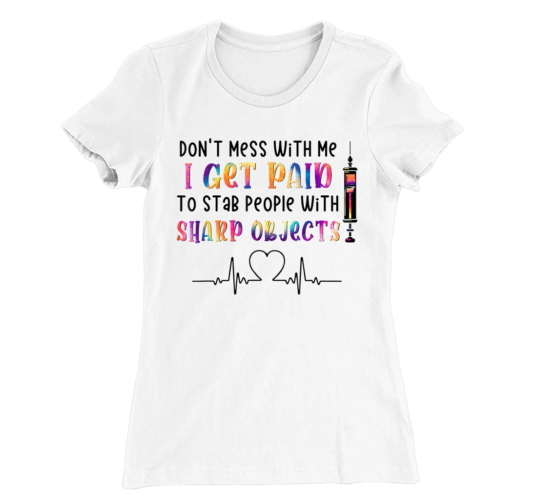 Womens qXpw I Get Paid To Stab People Nurse Nursing Life T-Shirt, Women T-Shirt