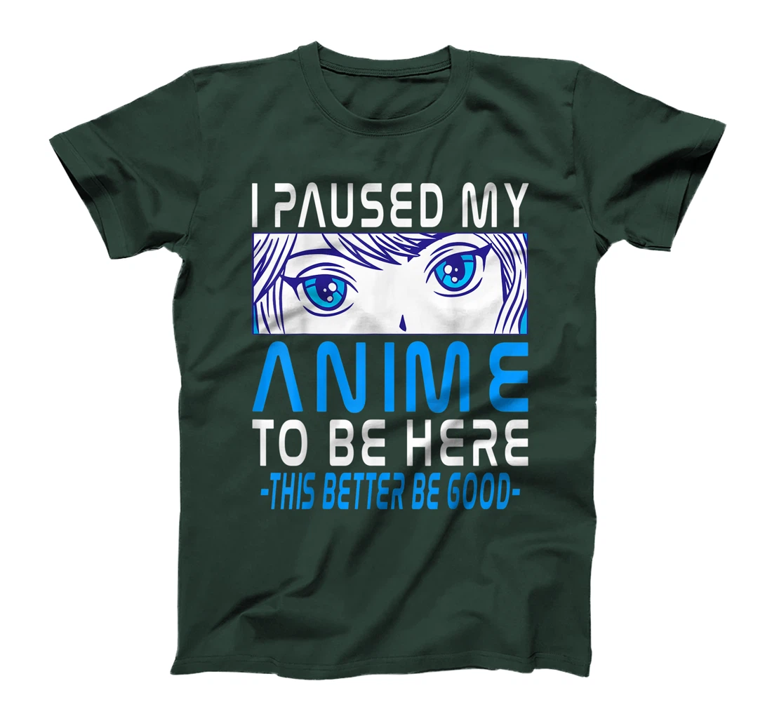 I Paused My Anime To Be Here. Anime Merch. Gamer Anime Girl T-Shirt, Kid T-Shirt and Women T-Shirt