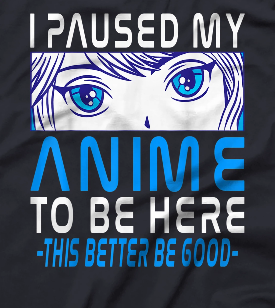 I Paused My Anime To Be Here. Anime Merch. Gamer Anime Girl T-Shirt, Kid T-Shirt and Women T-Shirt
