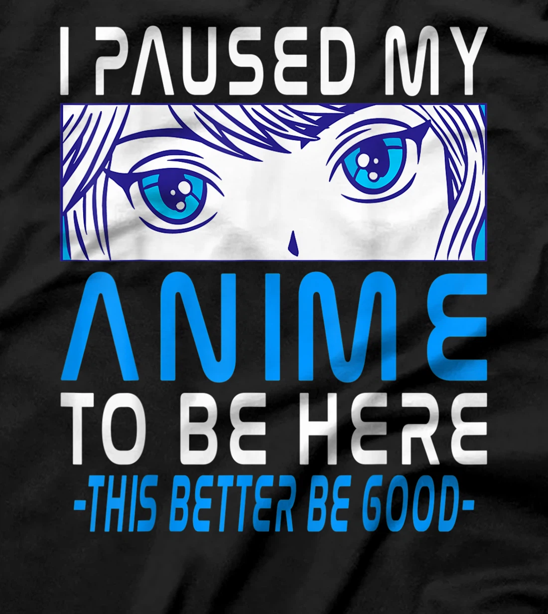 I Paused My Anime To Be Here. Anime Merch. Gamer Anime Girl T-Shirt, Kid T-Shirt and Women T-Shirt