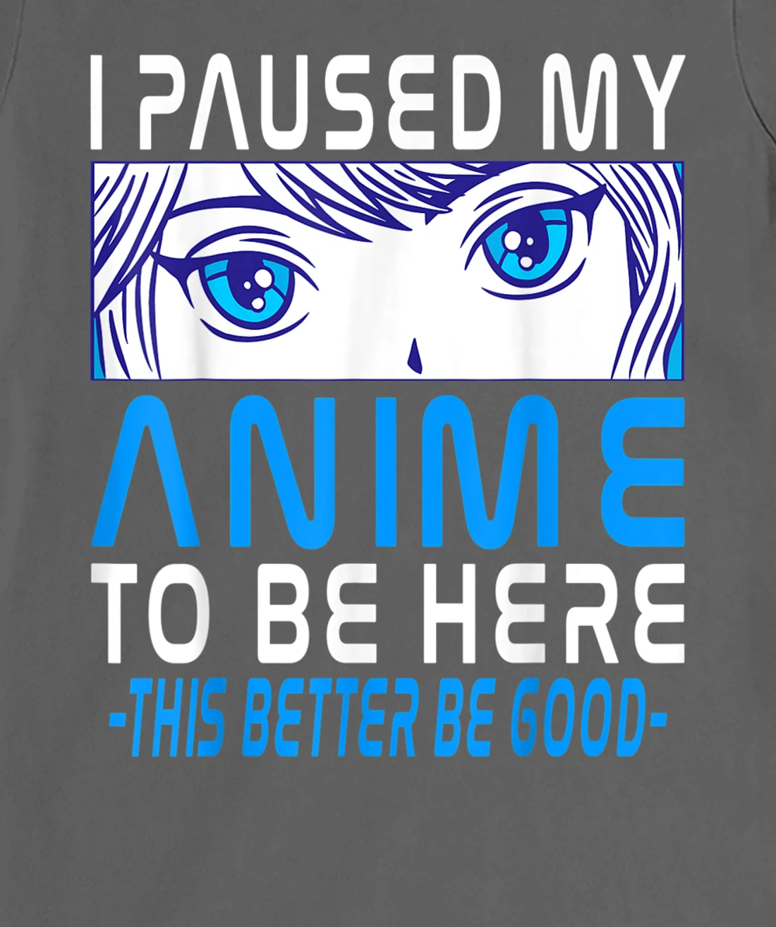 I Paused My Anime To Be Here. Anime Merch. Gamer Anime Girl T-Shirt, Kid T-Shirt and Women T-Shirt