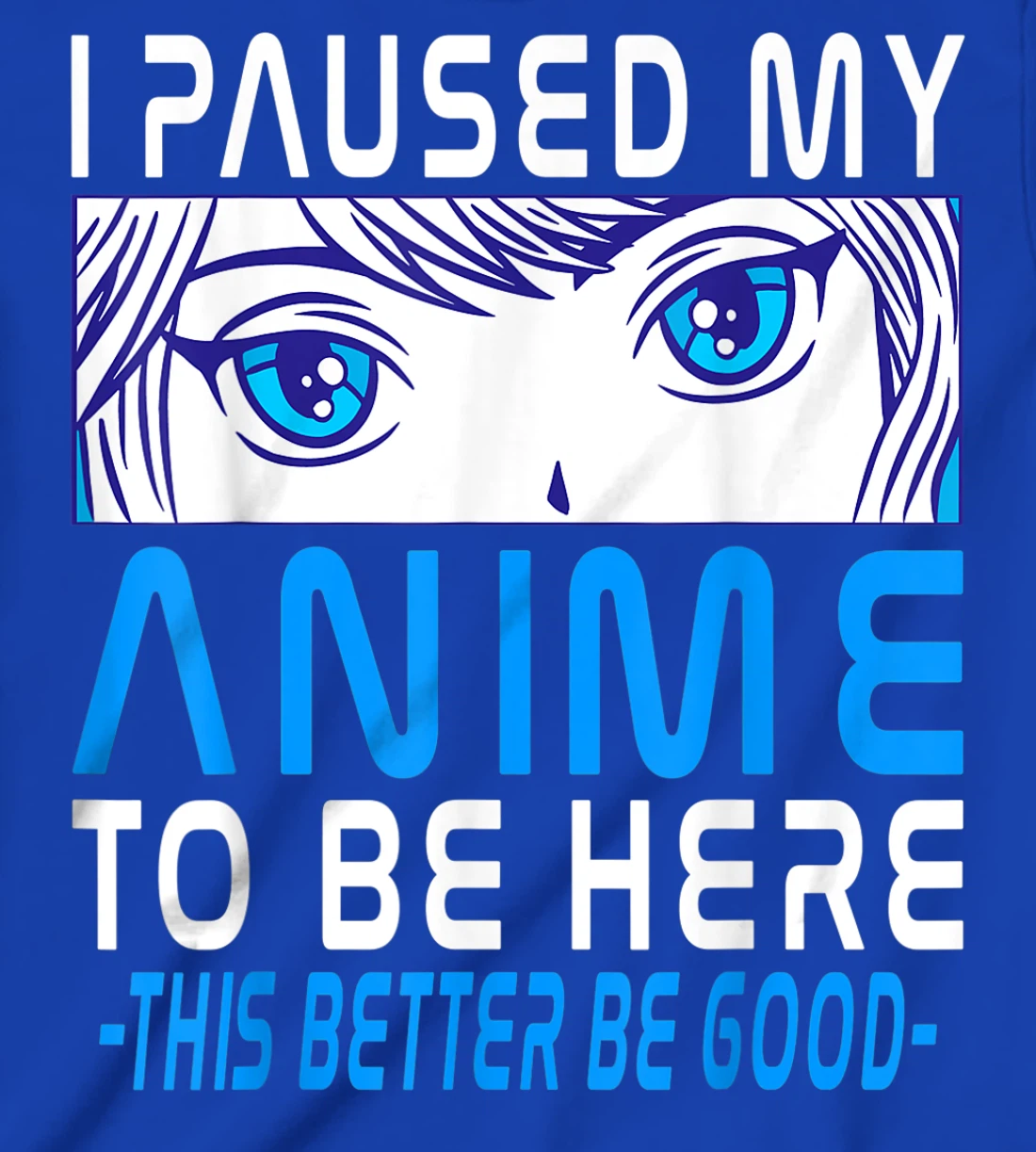 I Paused My Anime To Be Here. Anime Merch. Gamer Anime Girl T-Shirt, Kid T-Shirt and Women T-Shirt