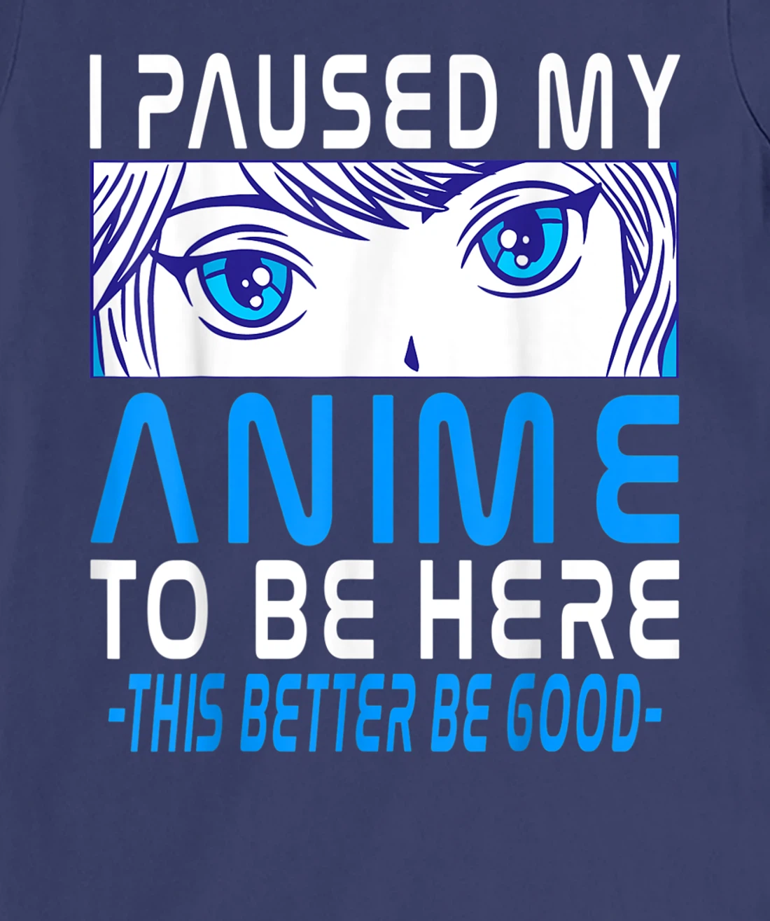 I Paused My Anime To Be Here. Anime Merch. Gamer Anime Girl T-Shirt, Kid T-Shirt and Women T-Shirt