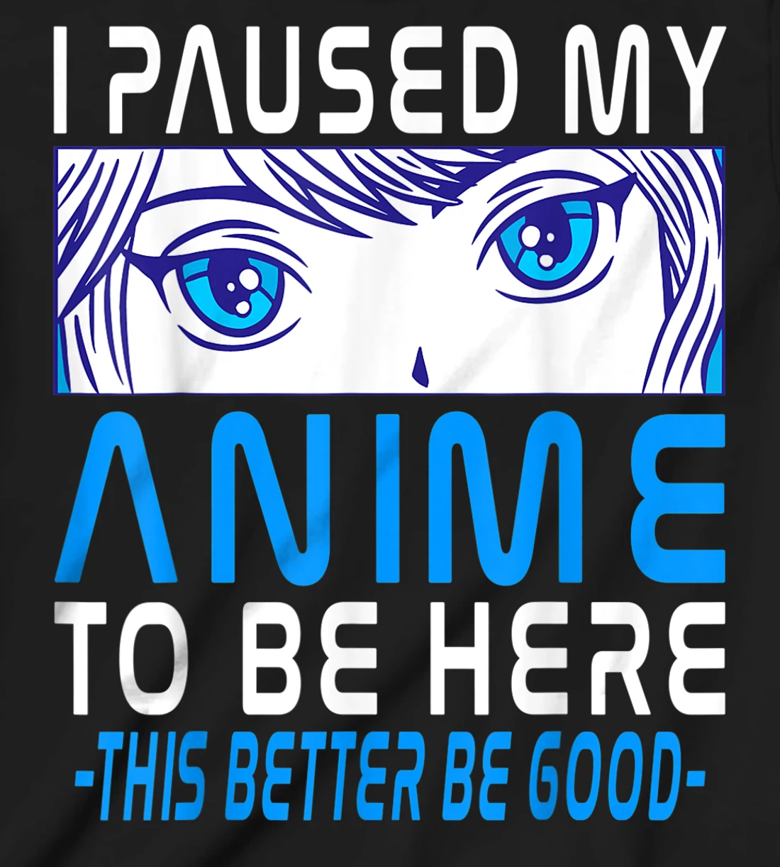 I Paused My Anime To Be Here. Anime Merch. Gamer Anime Girl T-Shirt, Kid T-Shirt and Women T-Shirt