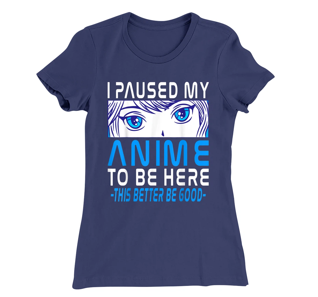 I Paused My Anime To Be Here. Anime Merch. Gamer Anime Girl T-Shirt, Kid T-Shirt and Women T-Shirt