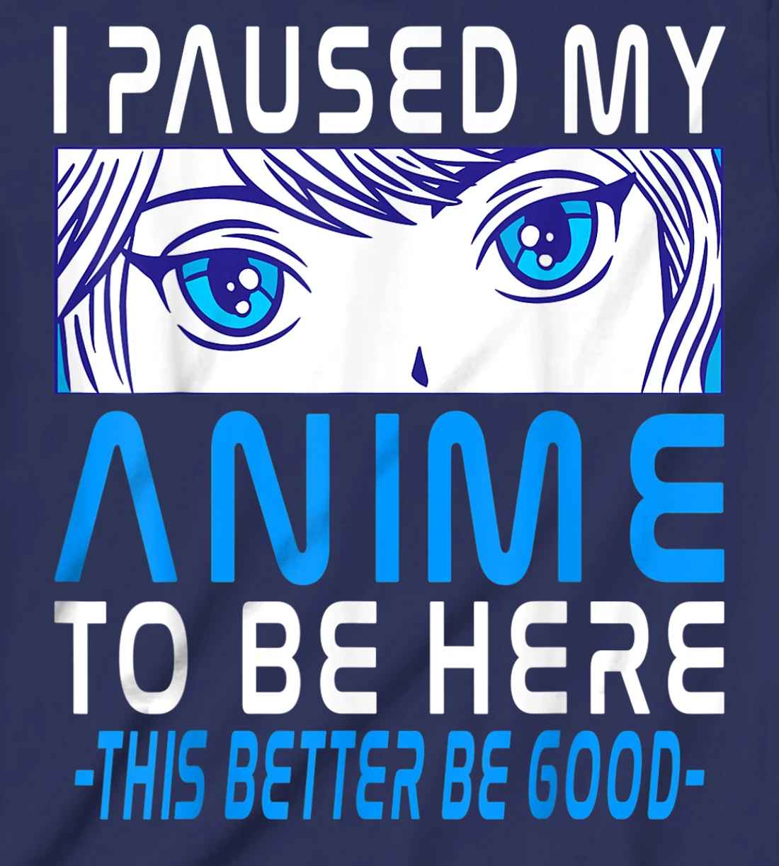 I Paused My Anime To Be Here. Anime Merch. Gamer Anime Girl T-Shirt, Kid T-Shirt and Women T-Shirt