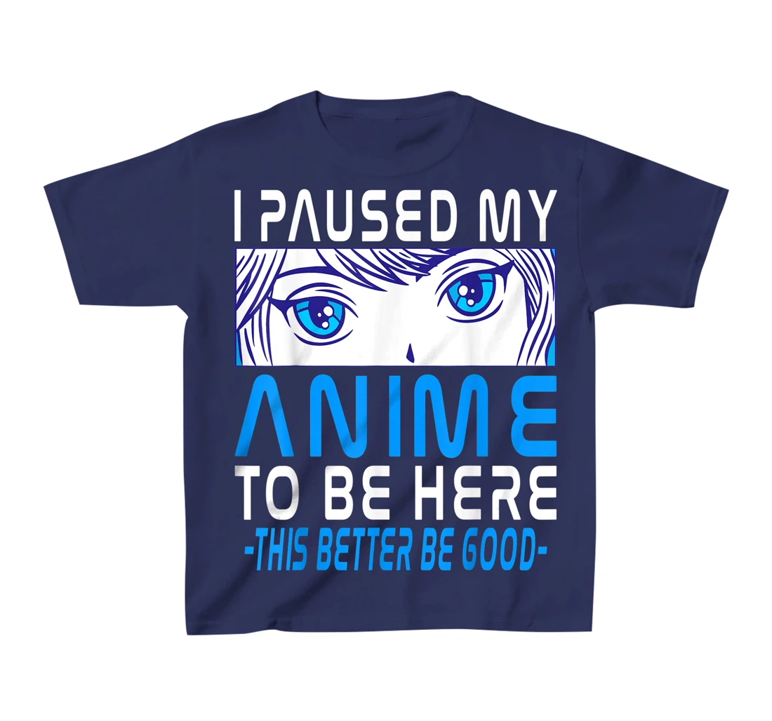 I Paused My Anime To Be Here. Anime Merch. Gamer Anime Girl T-Shirt, Kid T-Shirt and Women T-Shirt