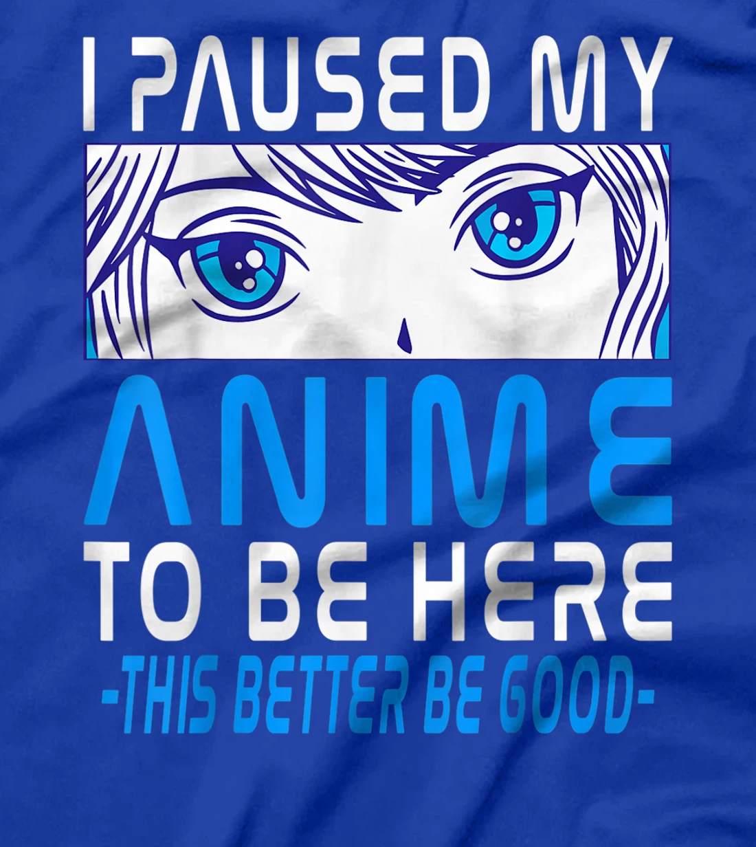 I Paused My Anime To Be Here. Anime Merch. Gamer Anime Girl T-Shirt, Kid T-Shirt and Women T-Shirt