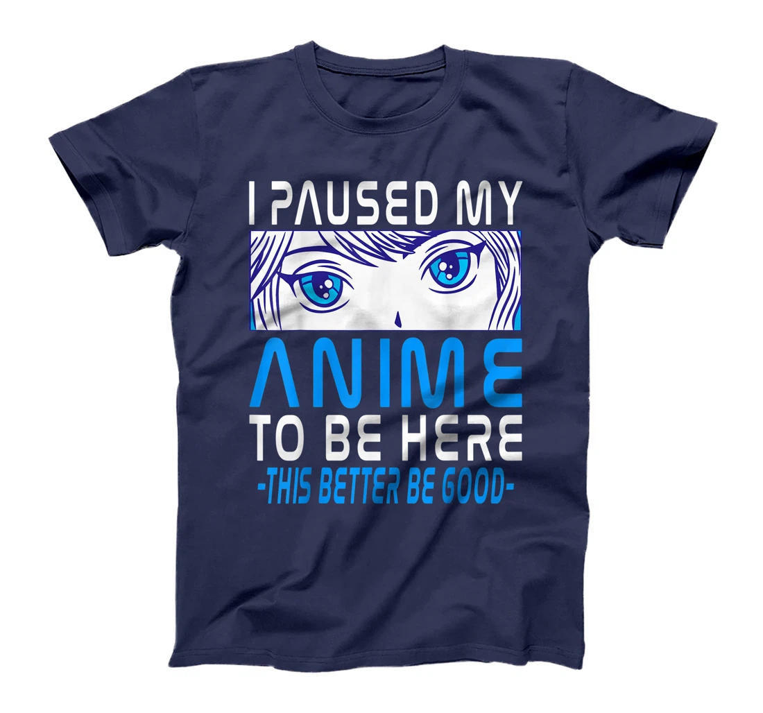 I Paused My Anime To Be Here. Anime Merch. Gamer Anime Girl T-Shirt, Kid T-Shirt and Women T-Shirt