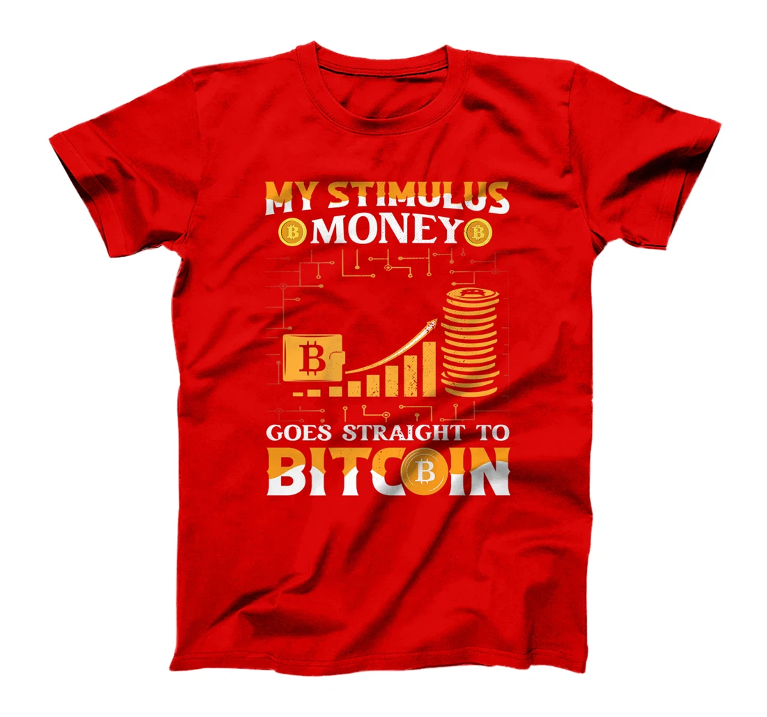 Stimulus Goes Straight To Bitcoin BTC Cryptocurrency T-Shirt, Kid T-Shirt and Women T-Shirt